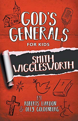 God's Generals for Kids Volume 2: Smith Wigglesworth: Volume Two Smith Wiggleworth